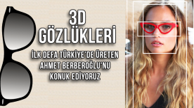 3D Gözlük Üreticisi Ahmet Berberoğlu’nu Konuk Ediyoruz